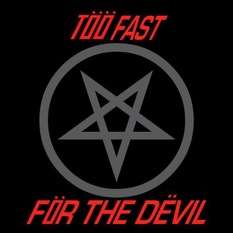 TOO FAST FOR THE DEVIL