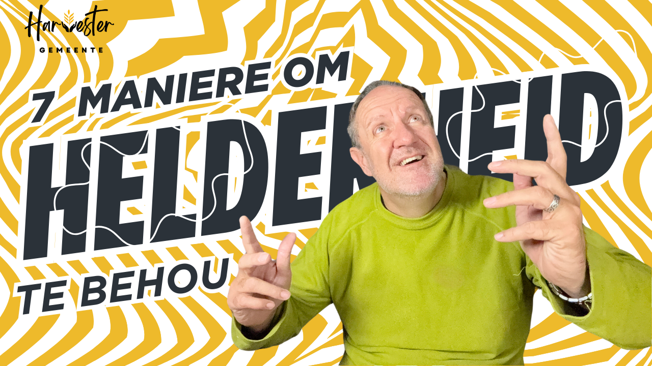 7 Maniere om HELDERHEID te Behou