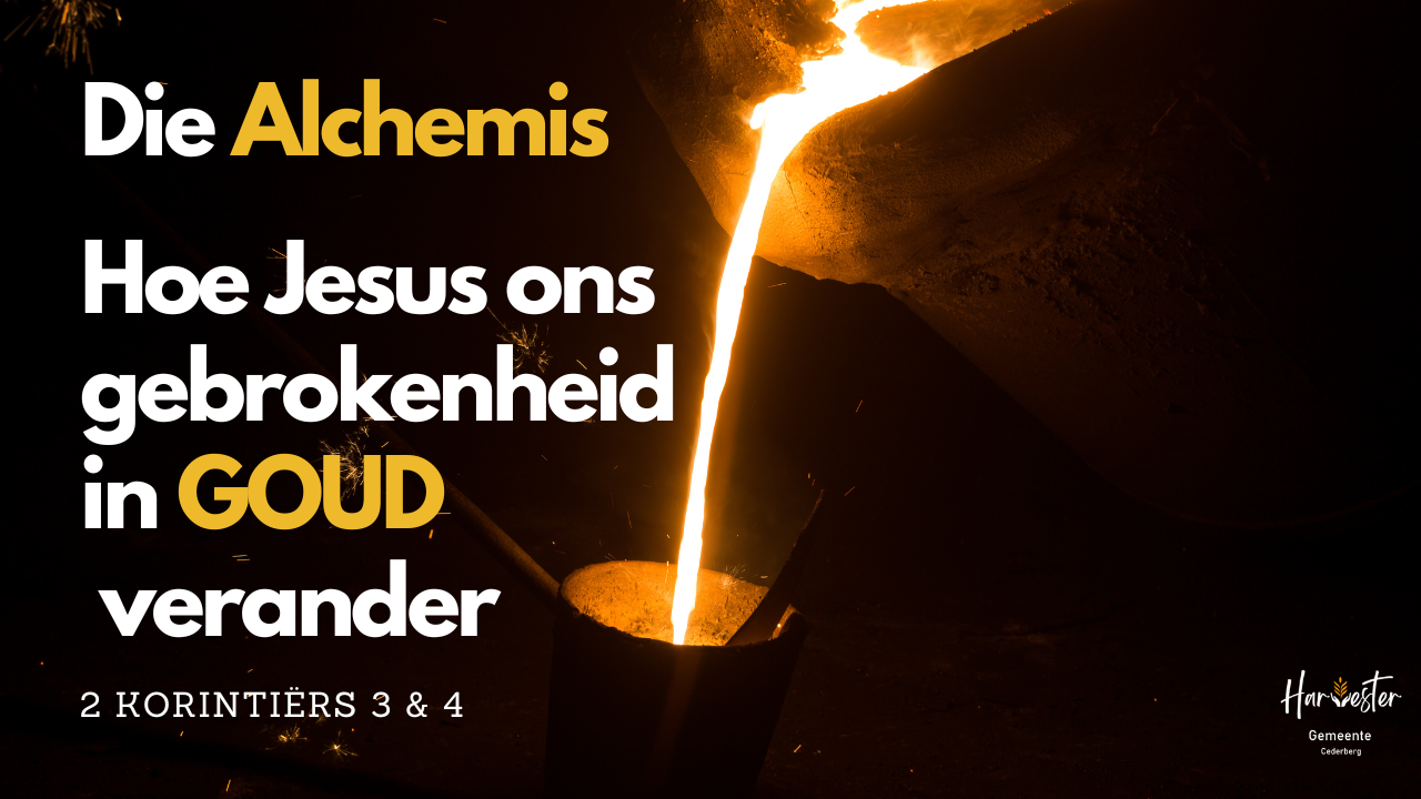 Die Alchemis – Hoe Jesus ons Gebrokenheid in GOUD Verander