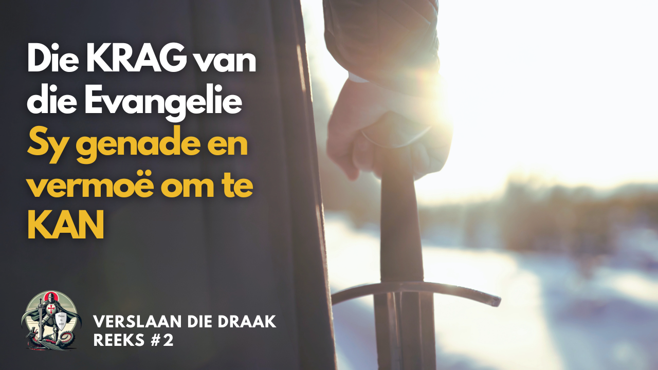 Die Krag van die Evangelie: Sy Vermoë Om Te Kán