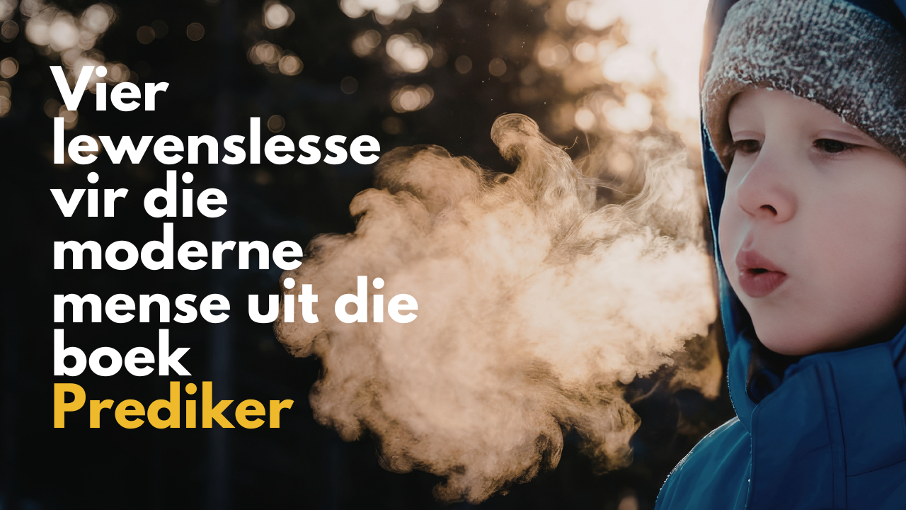 Vier lewenslesse vir die moderne mens uit die boek Prediker
