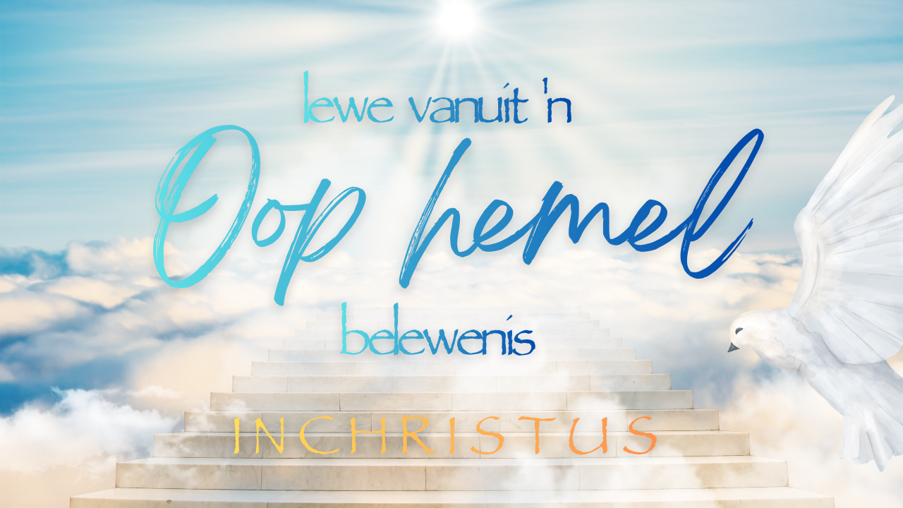 Lewe vanuit 'n Oop Hemel Belewenis In Christus