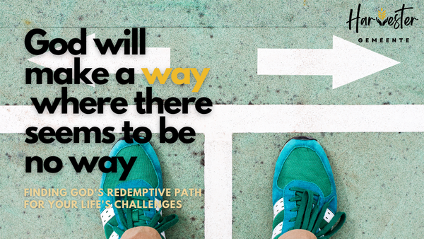 God Will Make a Way Where There Seems To Be No Way