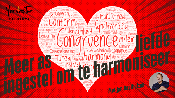 MEER AS LIEFDE... Ingestel om te Harmoniseer