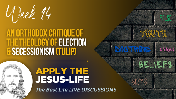 An Orthodox Critique of the Theology of Election & Secessionism