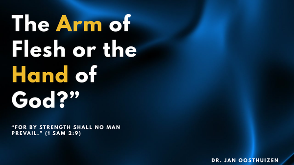 The ARM of the flesh or the HAND of God?