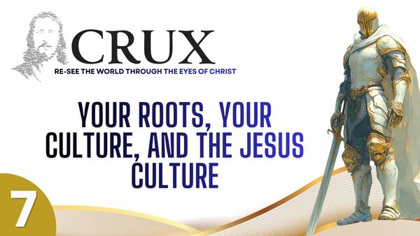 Re-See the World: Your Roots, Your Culture, and the Jesus Culture