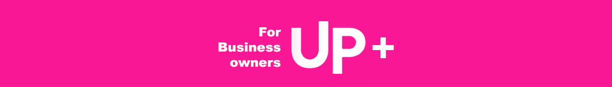 Welcome to Up+                              for Business Owners