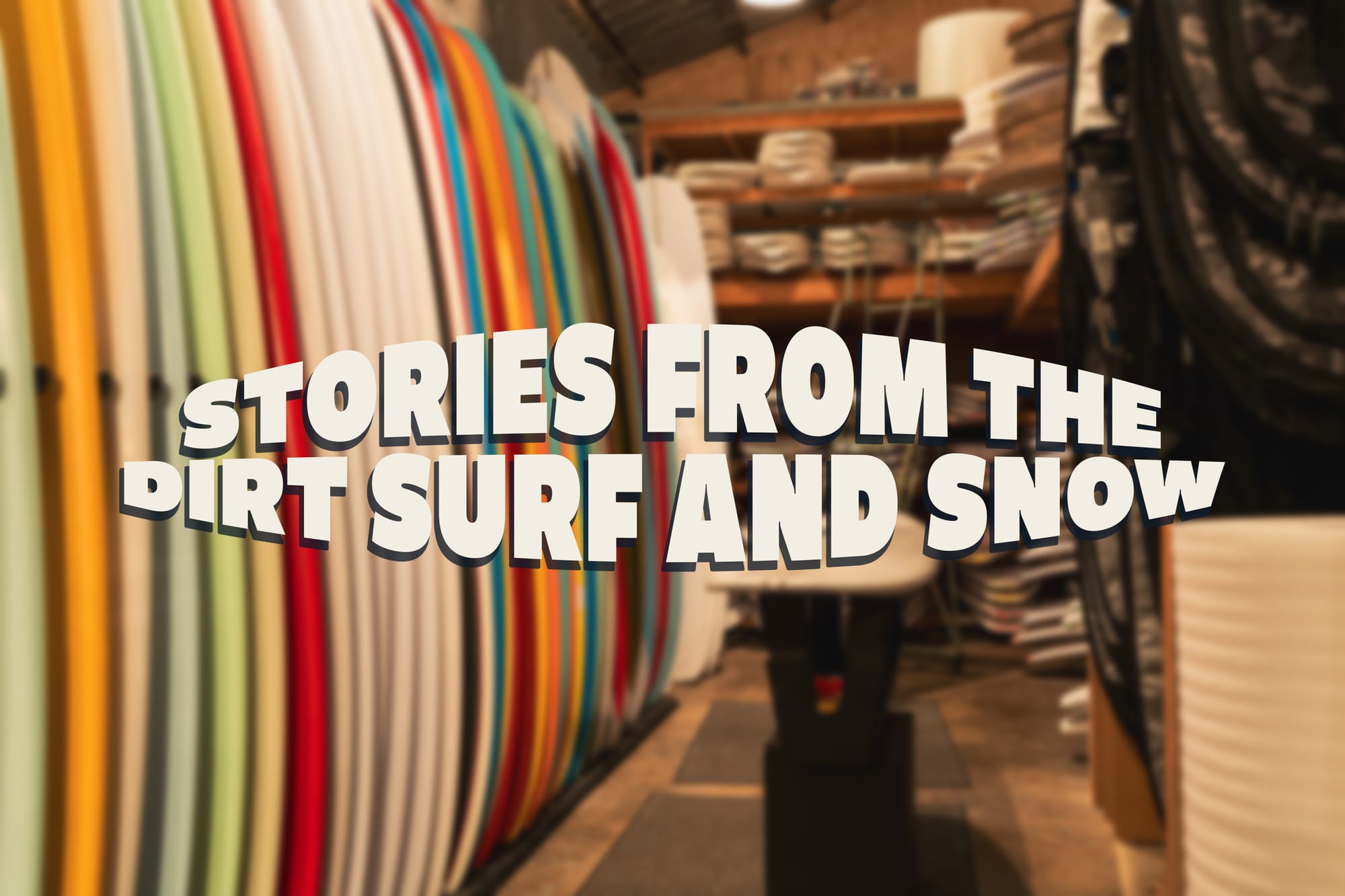 Coast to Crest | Stories from the Dirt, Surf, and Snow