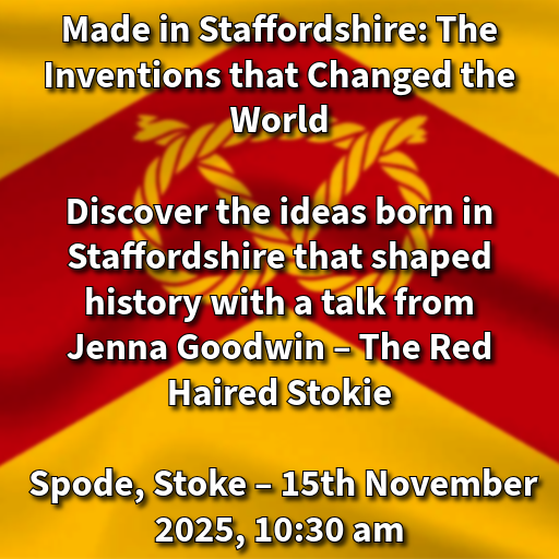 Made in Staffordshire: The Inventions that Changed the World – A Local History Talk with The Red Haired Stokie