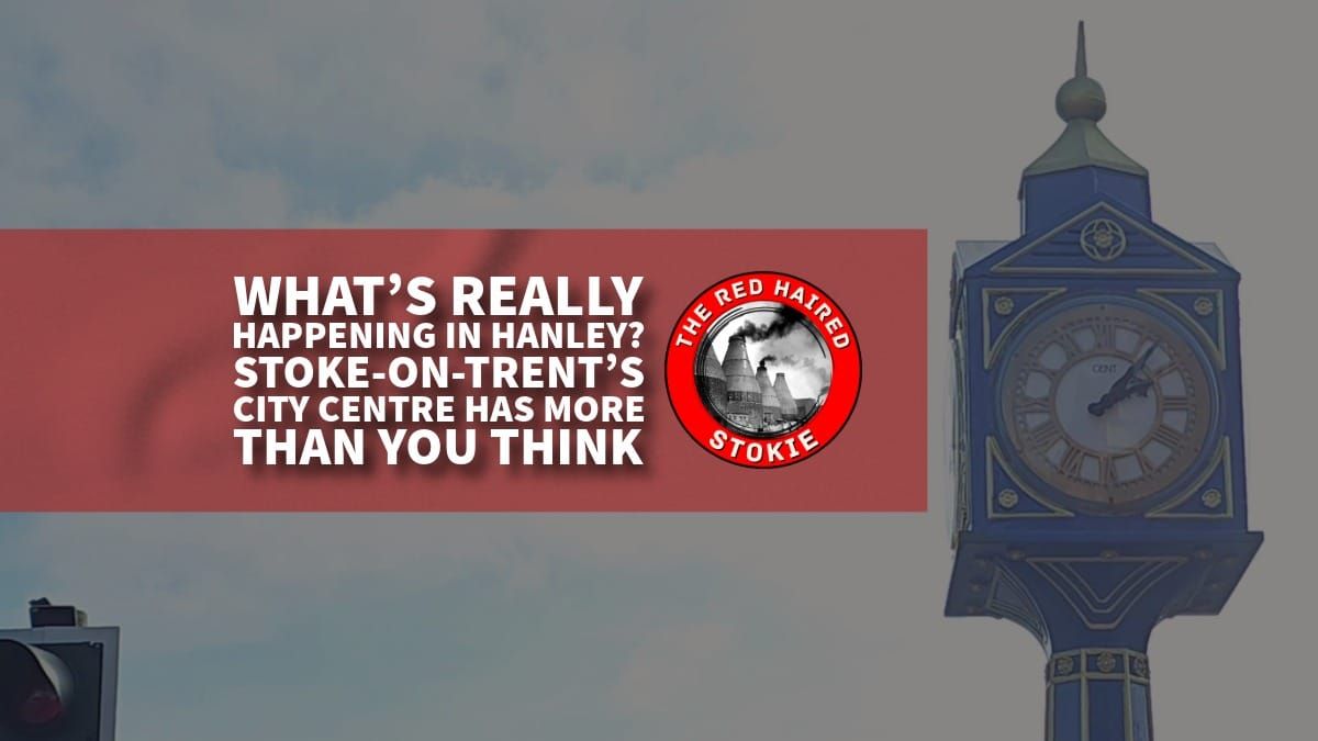 What’s Really Happening in Hanley: Stoke-on-Trent’s City Centre Has More Than You Think