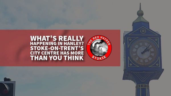 What’s Really Happening in Hanley: Stoke-on-Trent’s City Centre Has More Than You Think