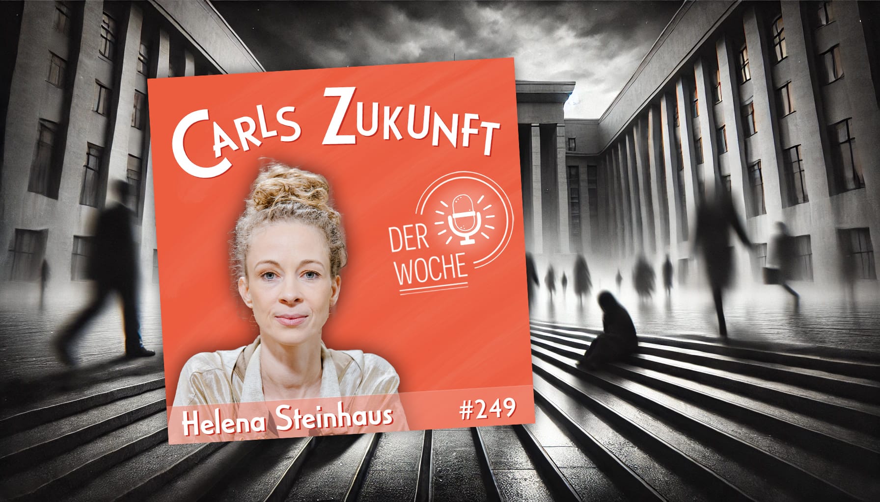 "Carls Zukunft der Woche" mit Helena Steinhaus (#249). Ihr Porträt vor orangefarbenem Hintergrund mit Podcast-Logo.