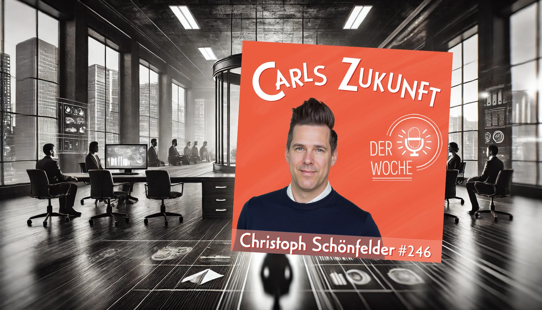 "Carls Zukunft der Woche" mit Christoph Schönfelder (#246). Links futuristisches Büro, rechts sein Porträt vor Orange.