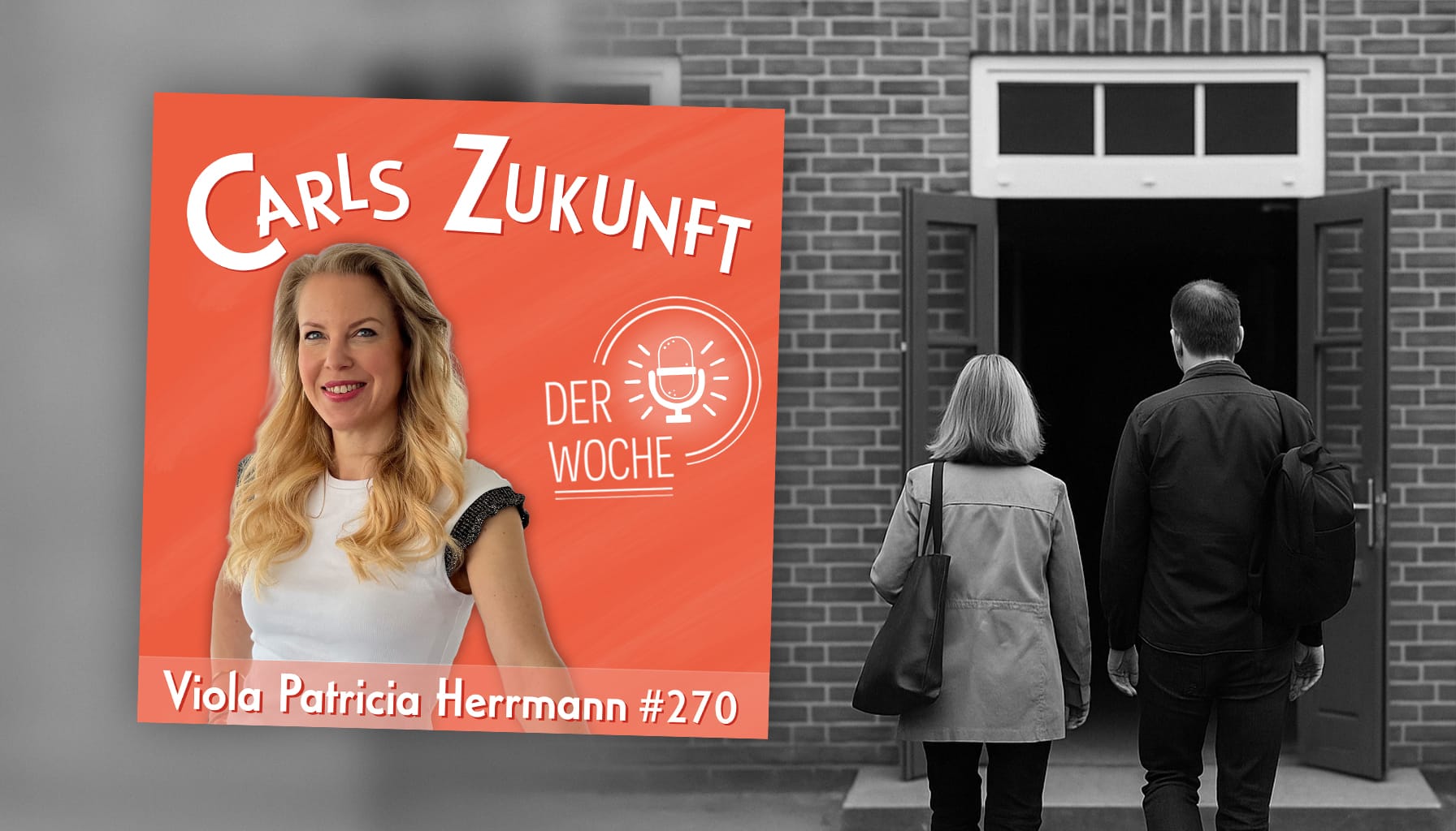 Podcast „Carls Zukunft der Woche“ mit Viola Patricia Herrmann, zwei Personen betreten ein Backsteingebäude.