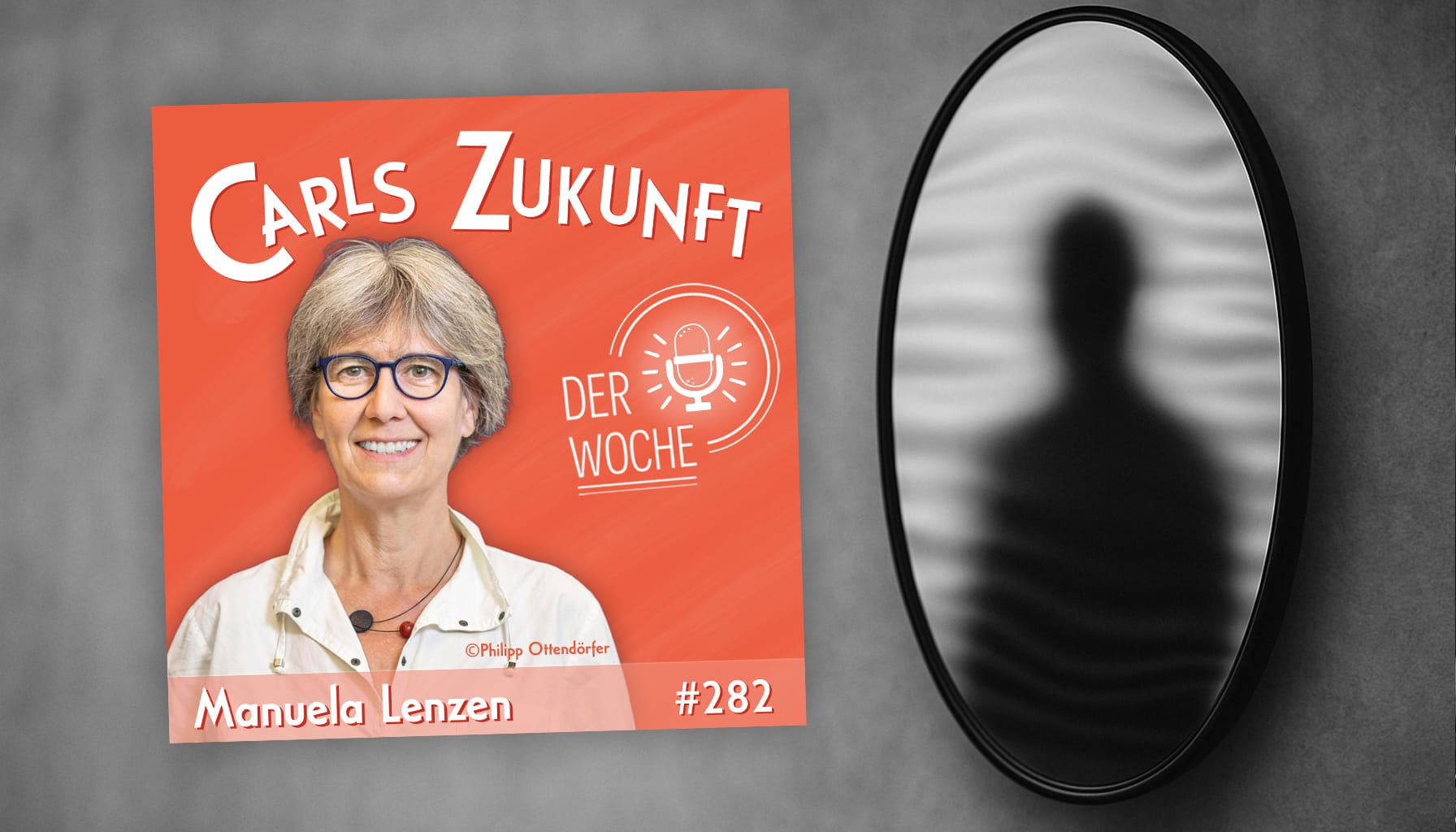 Podcastcover „Carls Zukunft der Woche“ mit Manuela Lenzen #282, daneben verschwommene Spiegelreflexion.