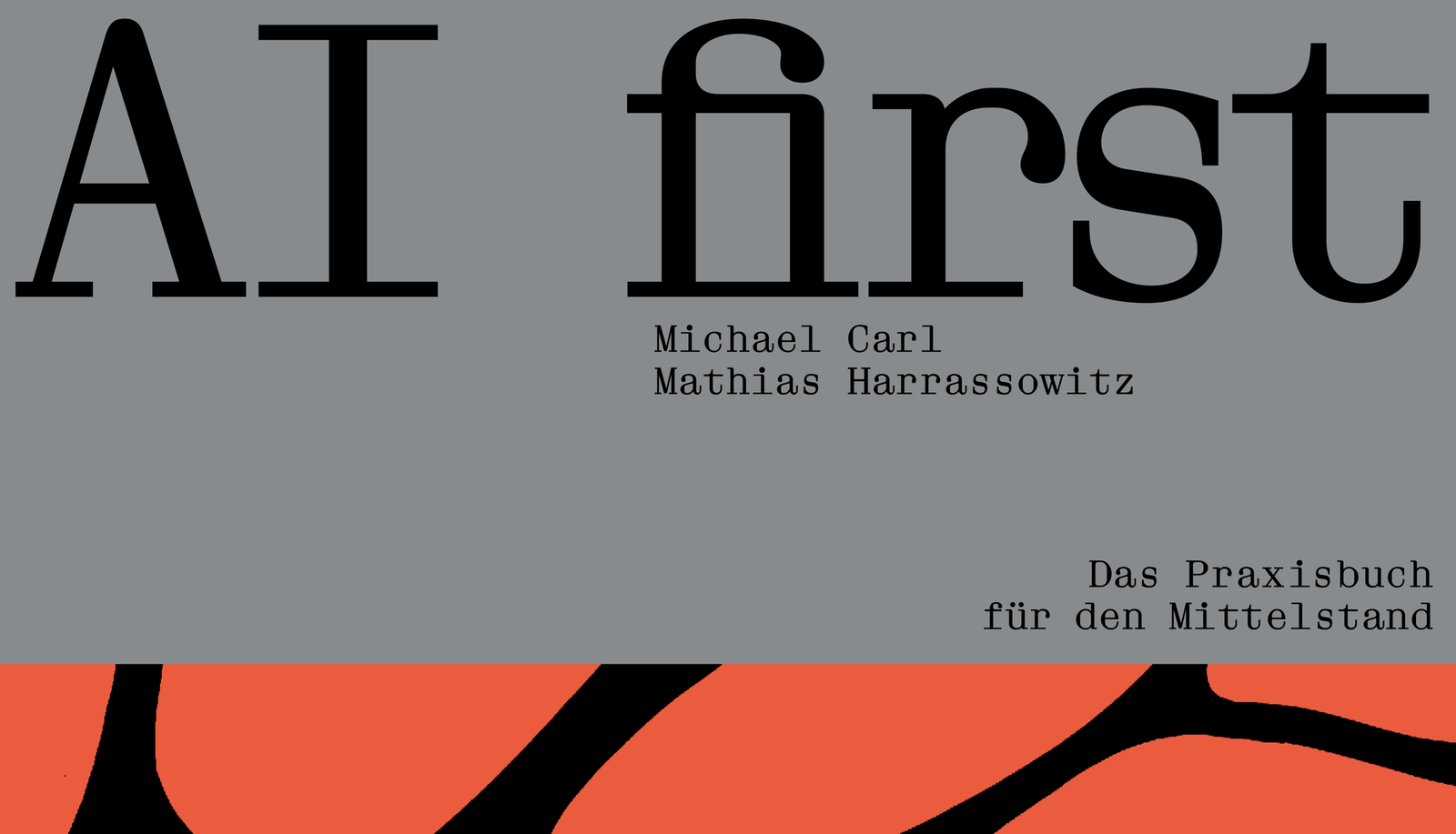 Titel des Buches "AI first. Das Praxisbuch für den Mittelstand" von Michael Carl und Mathias Harrassowitz. Unten ein Symbolbild für ein neuronales Netz