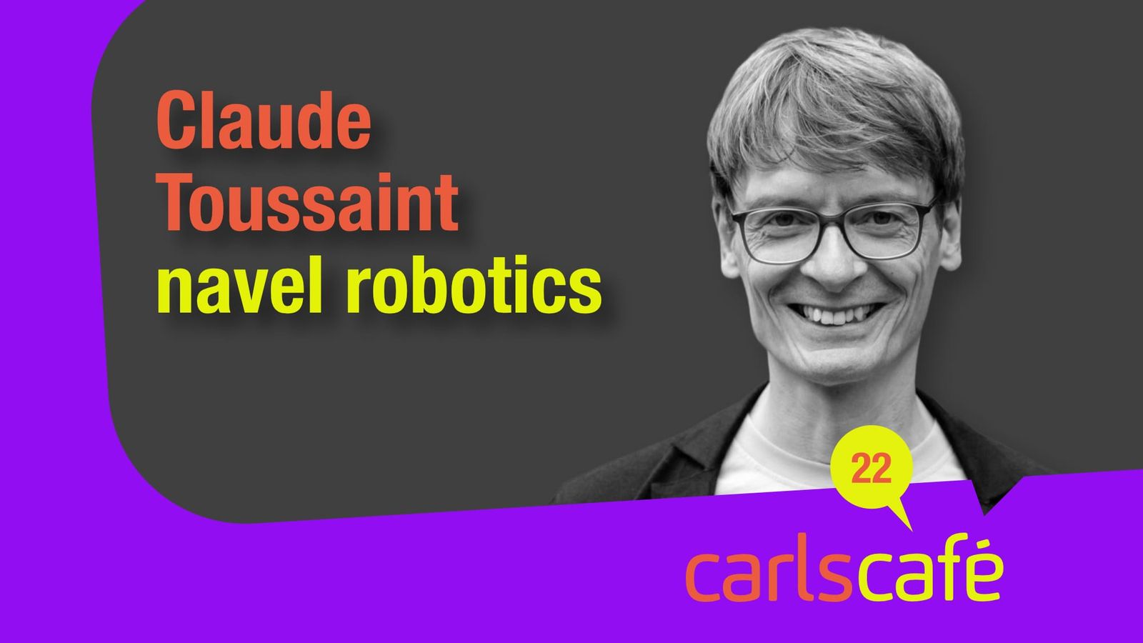 Carls Café Folge 22 Claude Toussaint navel robotics Michael Carl Carls Zukunft