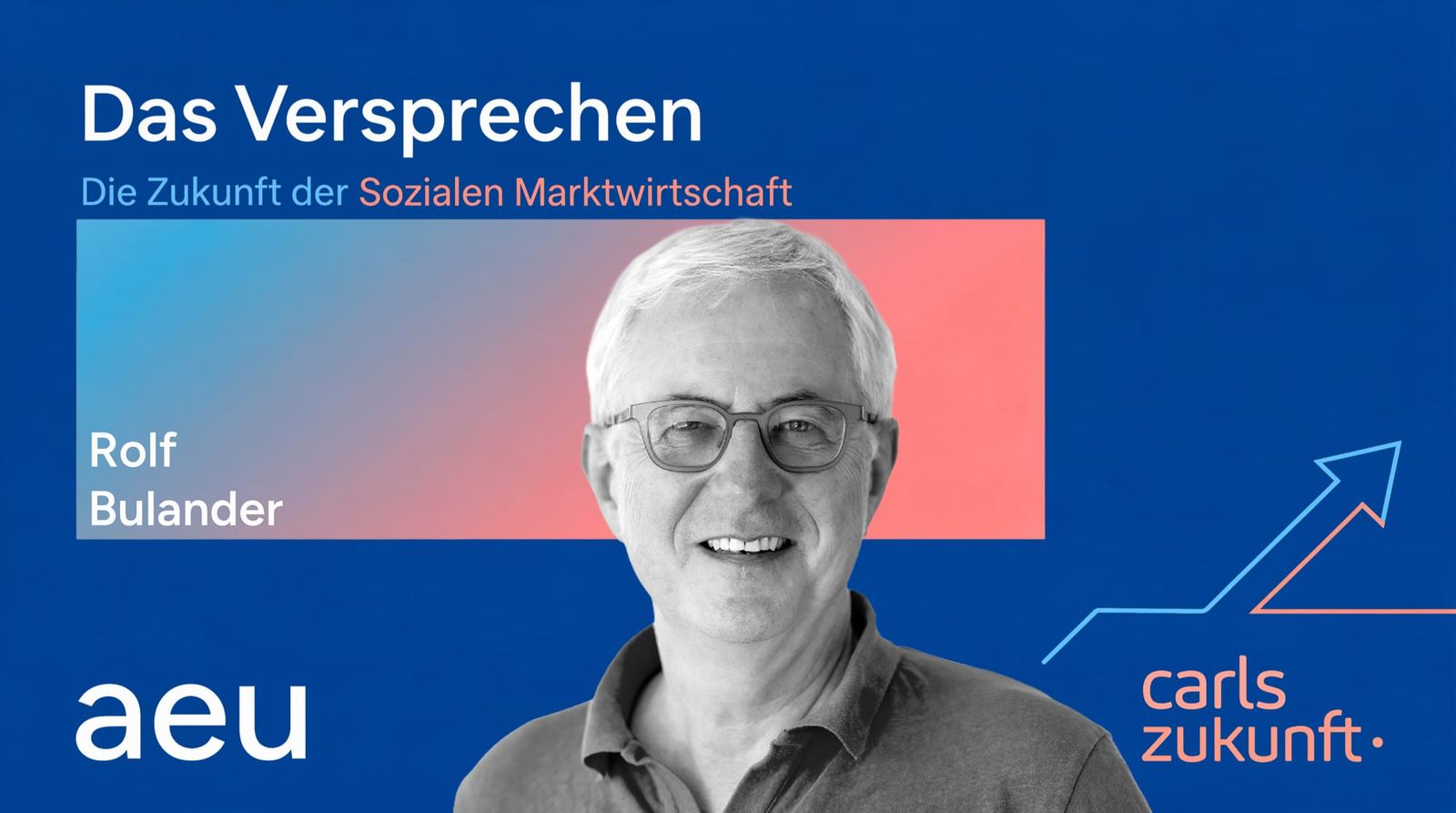 aeu Podcast Das Versprechen Rolf Bulander Bosch Michael Carl Carls Zukunft
