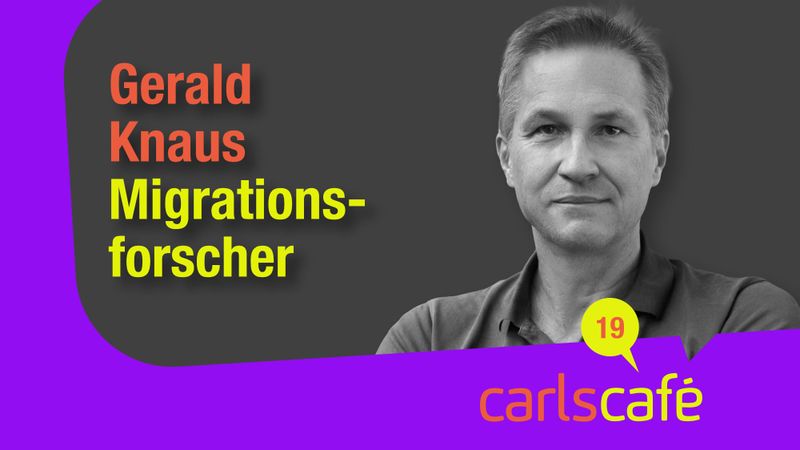 Carls Café Folge 19 Gerald Knaus Migration ESI Michael Carl Carls Zukunft