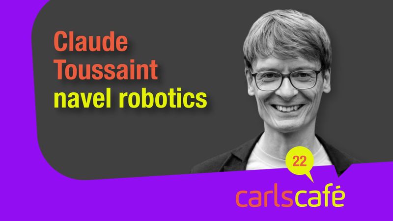 Carls Café Folge 22 Claude Toussaint navel robotics Michael Carl Carls Zukunft