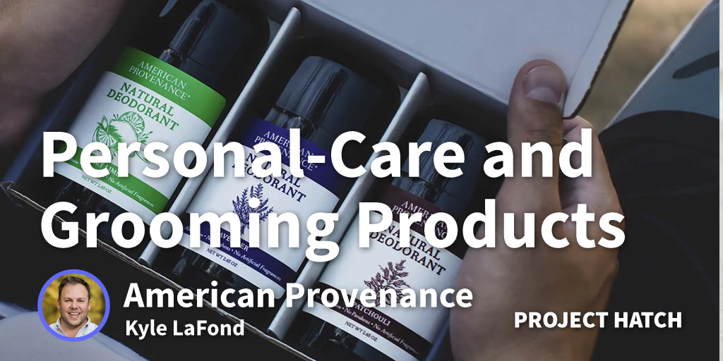How I Created All-Natural, Farm to Fresh Personal Care and Grooming Product Line