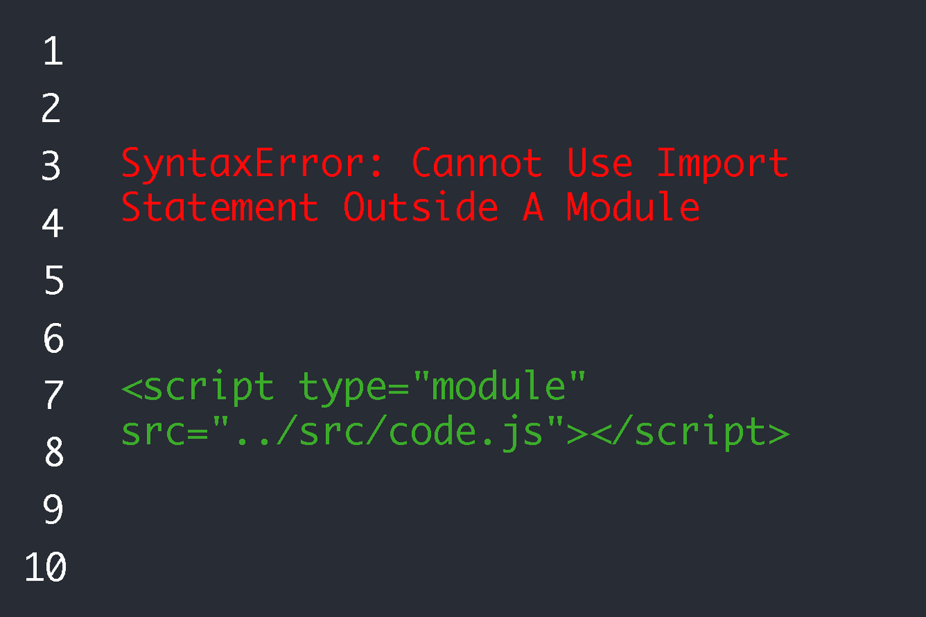 SyntaxError: Cannot use import statement outside a module