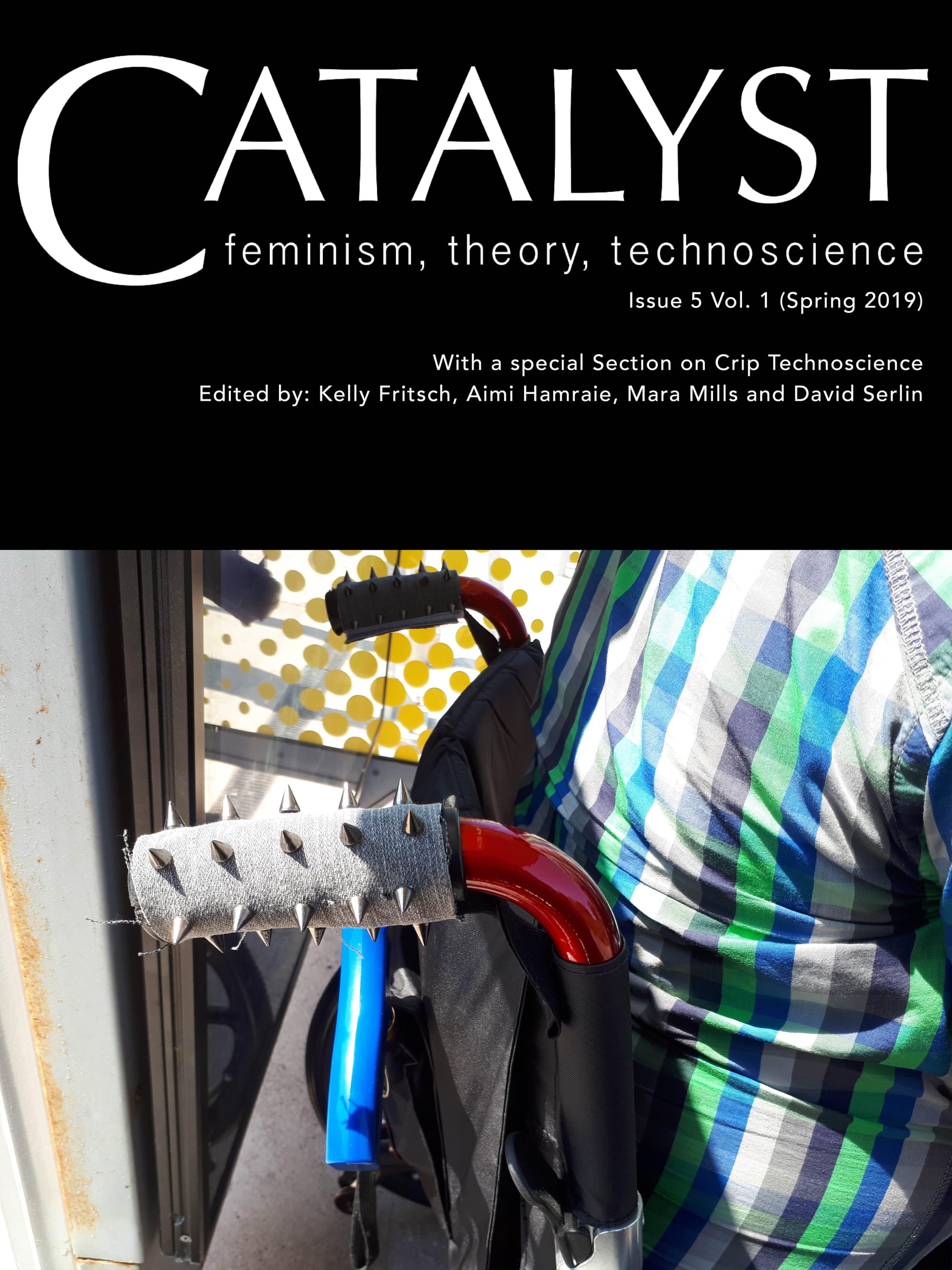 The Cover of the Special Issue Catalyst, Feminist theory, Technoscience. Issue 5, Volume 1 (Spring 2019). The Cover shows John’s handles with spikes.
