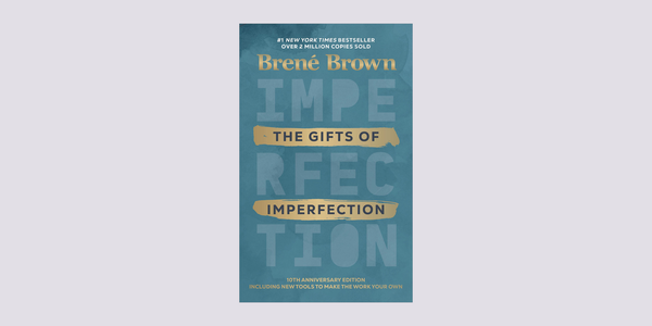 The Gifts of Imperfection, Brené Brown
