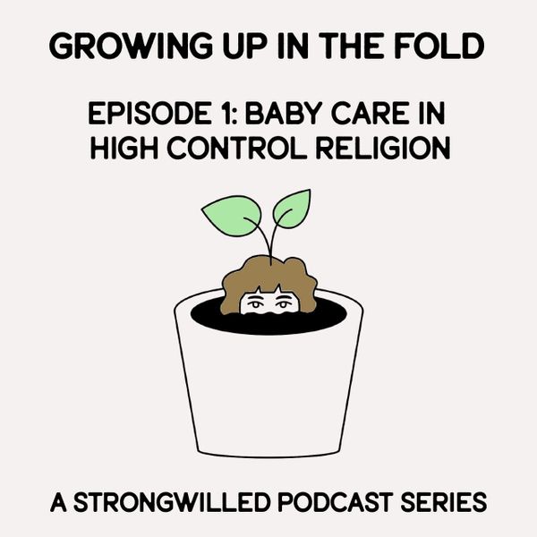 Growing Up in the Fold: Baby Care in High Control Religion (subscriber only episode)