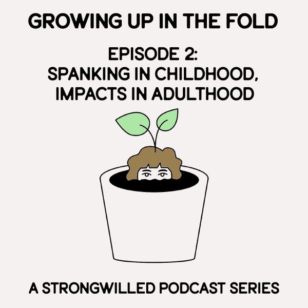 Growing Up in the Fold: Spanking in Childhood, Impacts in Adulthood