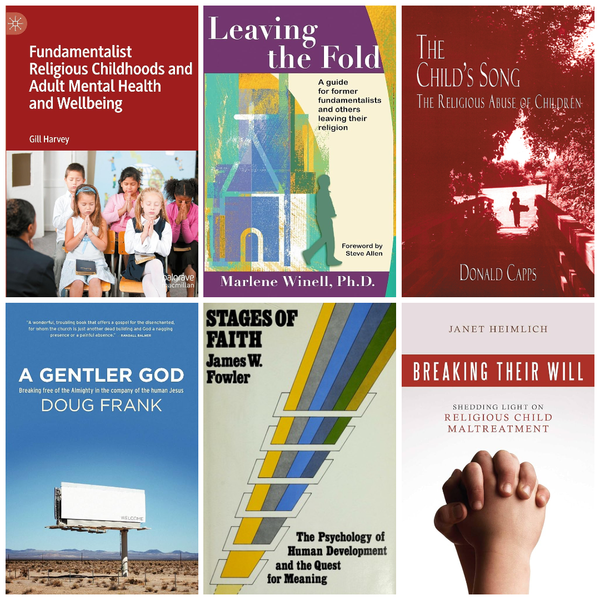 several books by Gill Harvey, Marlene Winell, Donald Capps, A Gentler God, Stages of Faith, Breaking Their Will