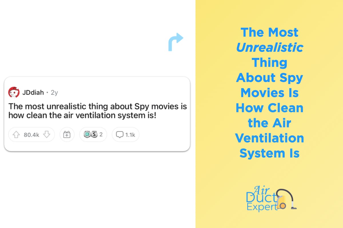 air duct expert ad from reddit shower thoughts, the most unrealistic thing about spy movies is how clean the air ventilation system is
