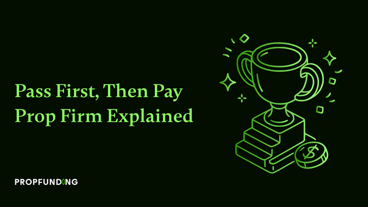 Pass First, Then Pay Prop Firm Explained