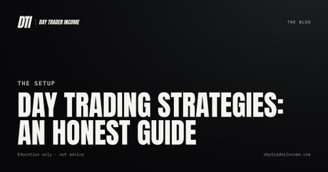 Day Trading Strategies: An Honest Guide