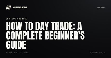 How to Day Trade: A Complete Beginner's Guide
