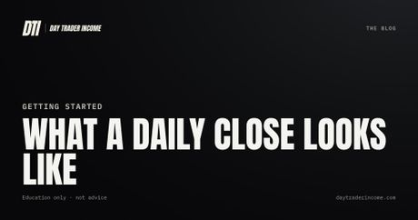 What a daily close looks like