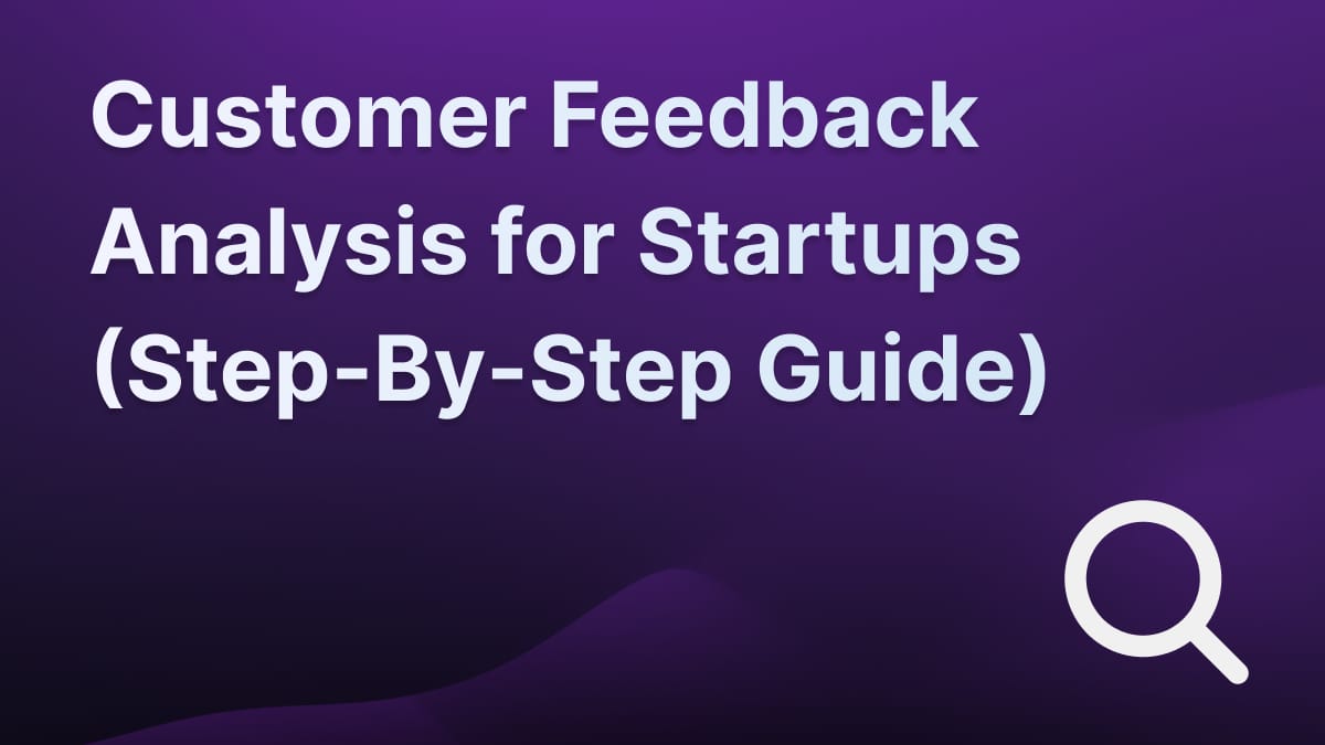 Customer feedback analysis for startups.