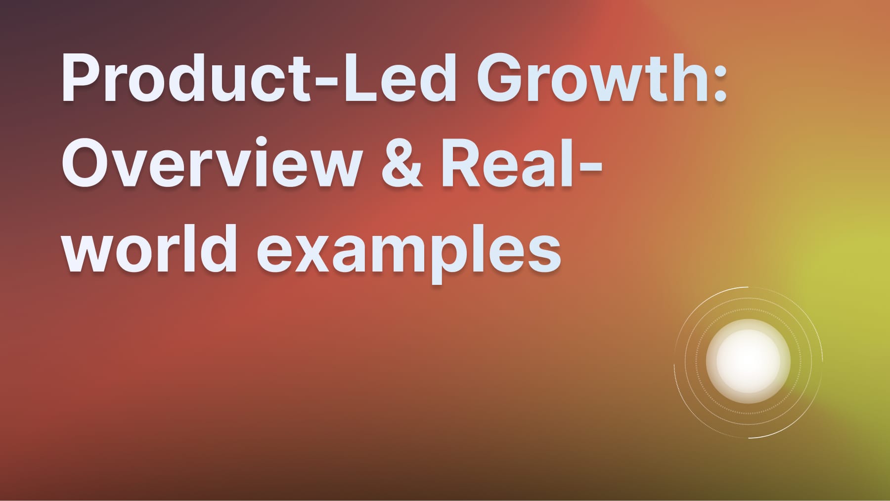 What is Product-Led Growth (PLG) and why does it matter?