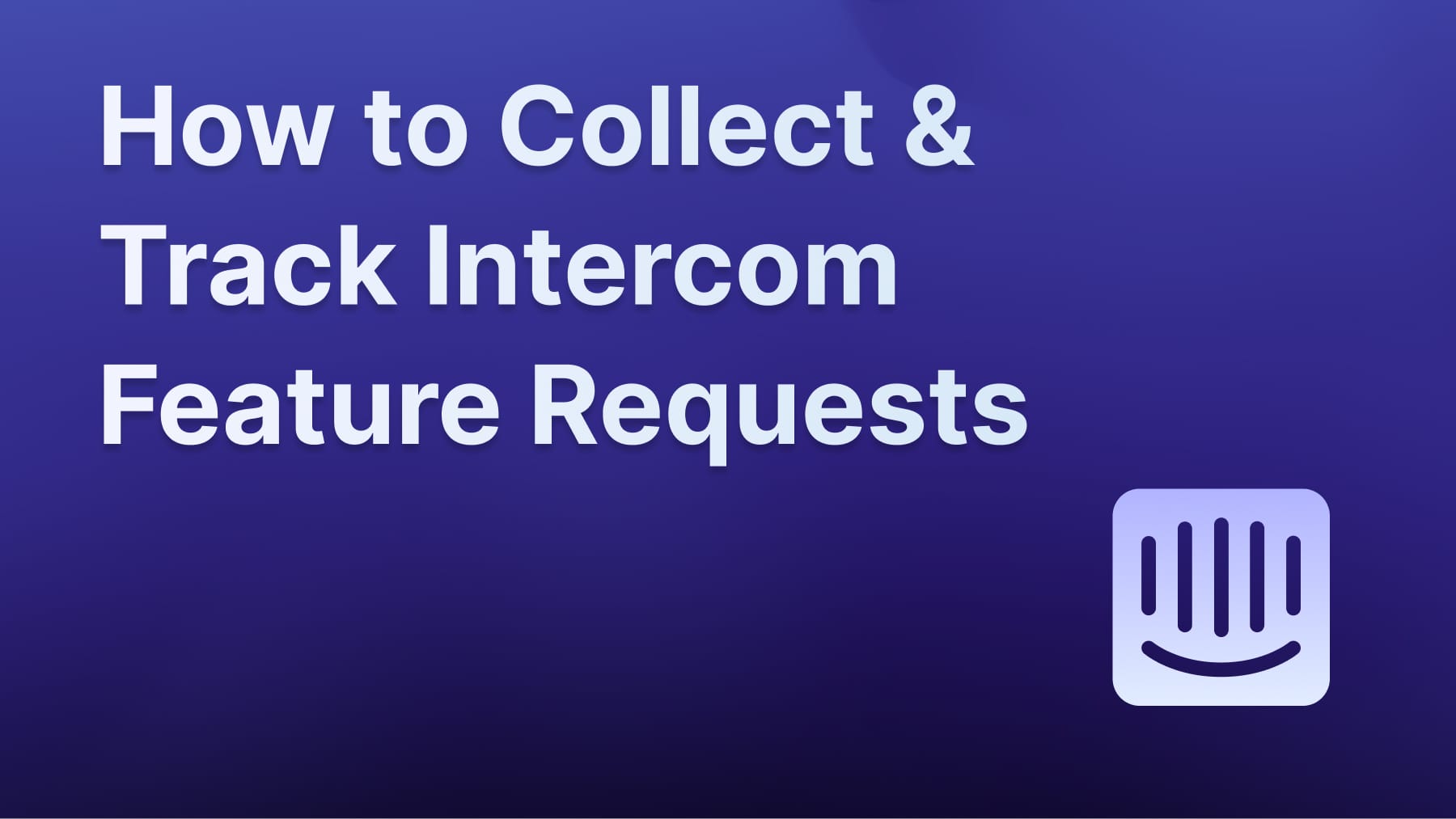 Collecting feature requests & bug reports with Intercom.