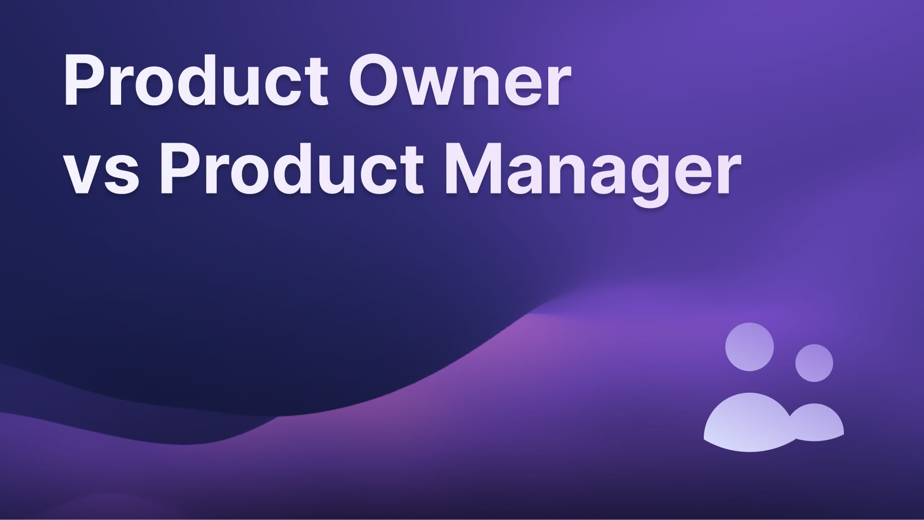 The differences between product owners and product managers.