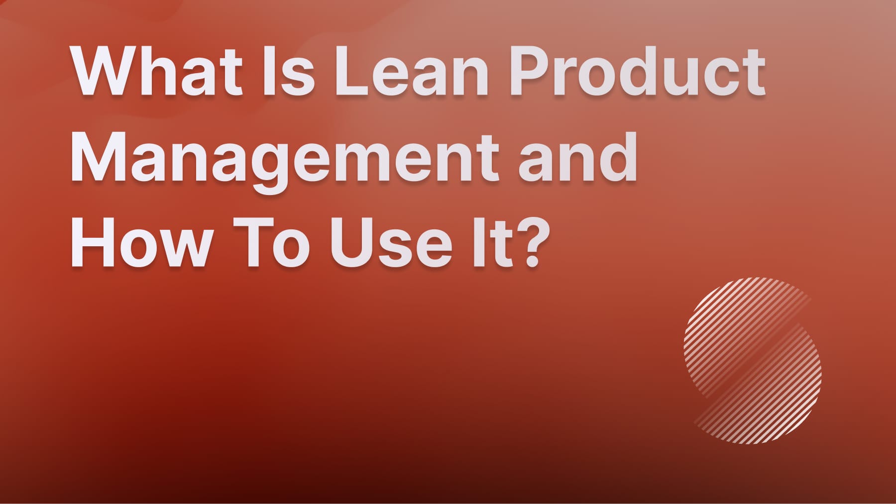 Lean product management complete guide.