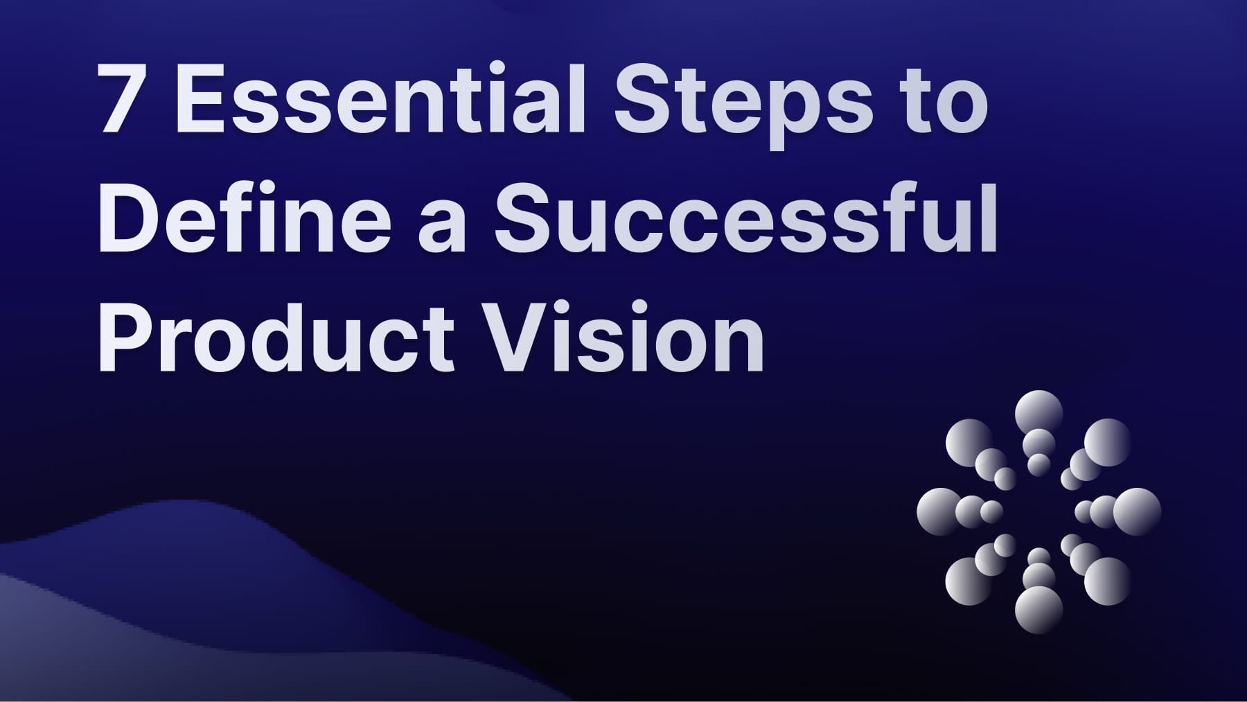 What is a product vision and how to create a good one.
