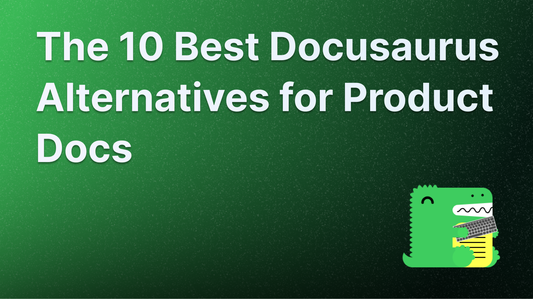 Best Docusaurus alternatives for 2025.