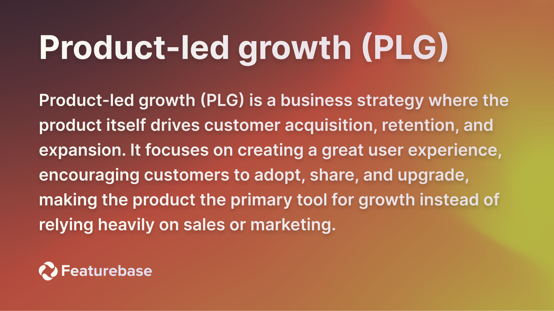 Product-led growth (PLG) definition.
