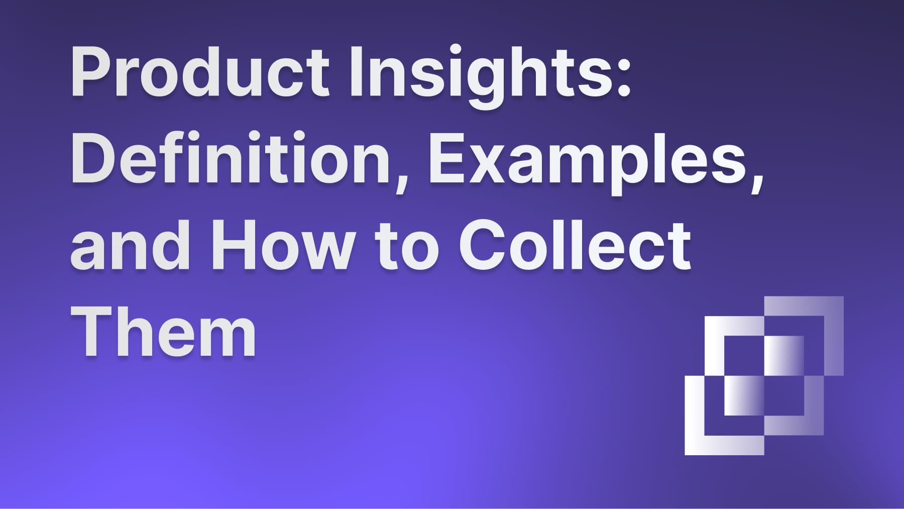 Product insights guide.