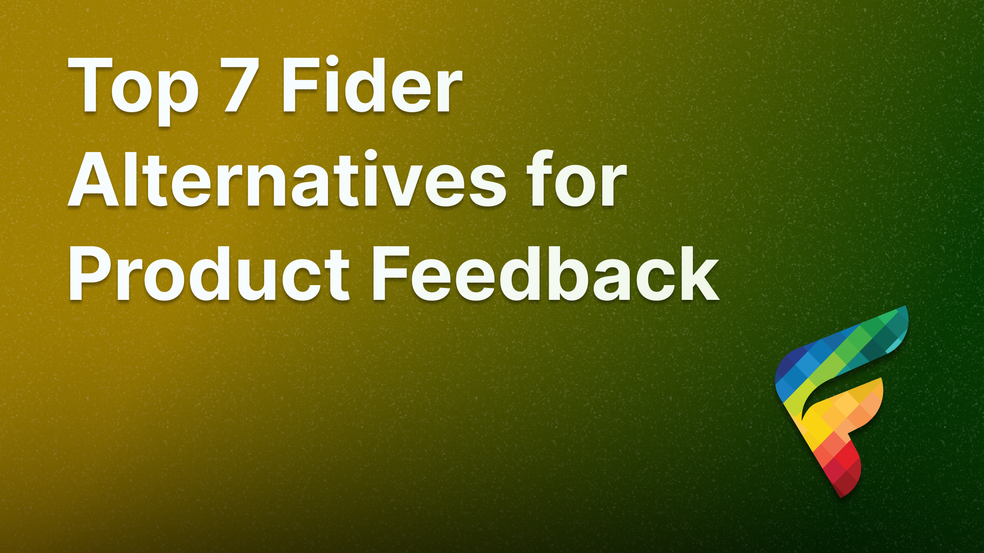 Top Fider competitors and alternatives for customer feedback.