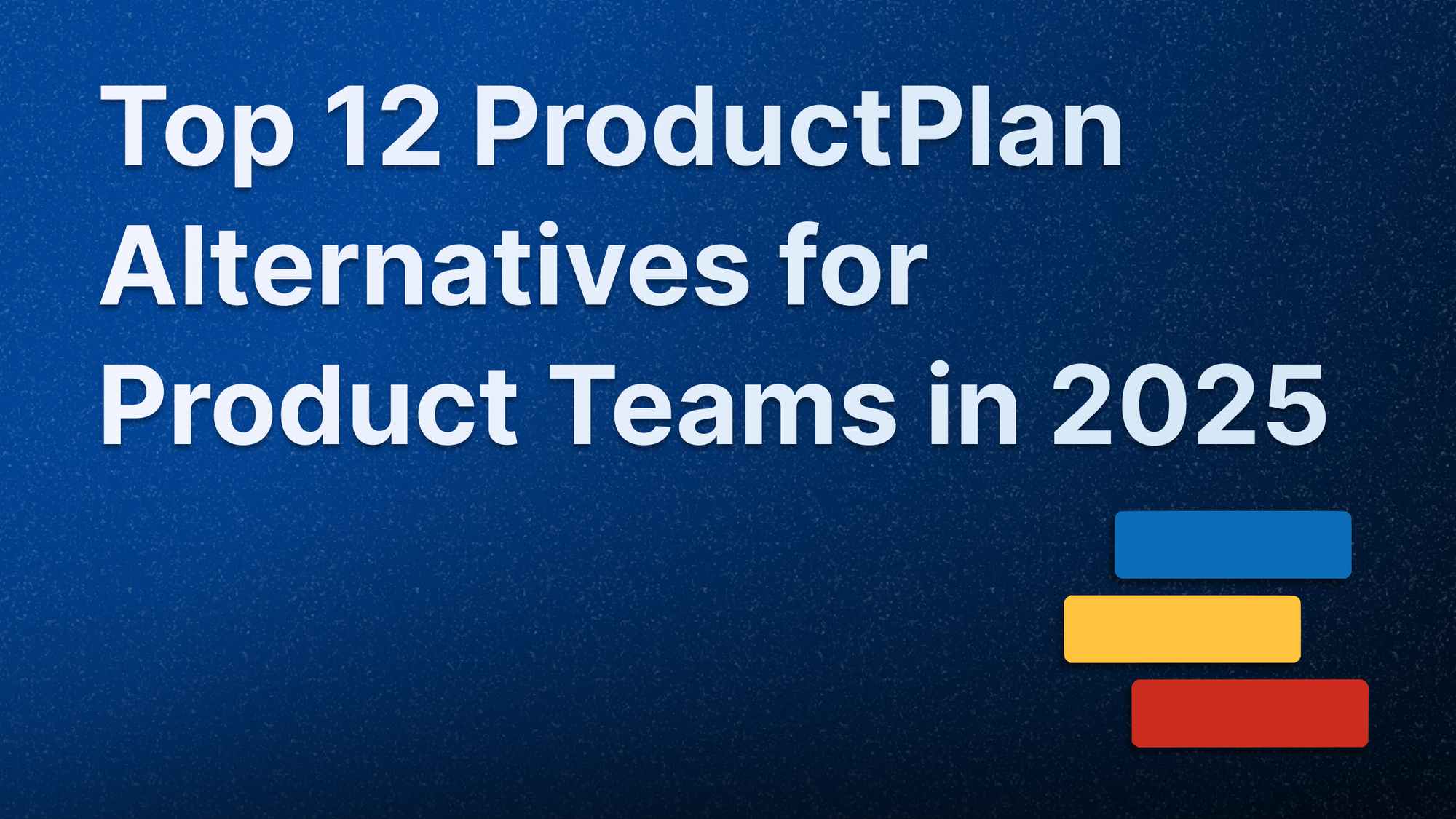 Best ProductPlan alternatives in 2025.