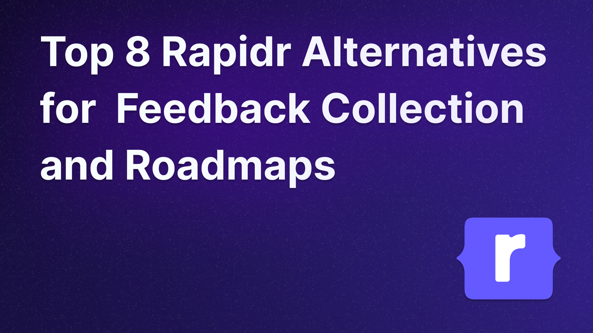 Rapidr alternatives for feedback and roadmaps.