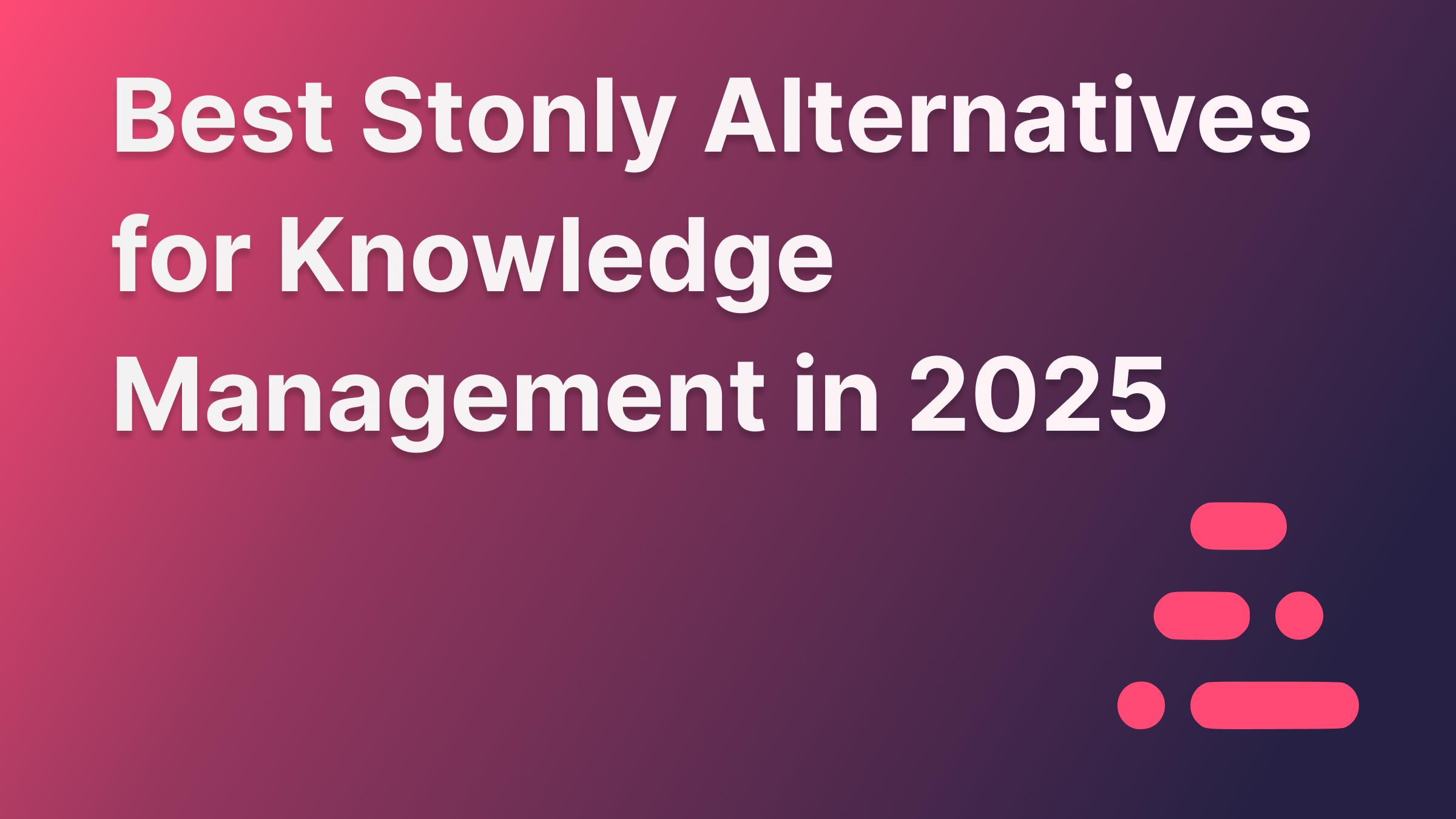 Best Stonly alternatives for 2025.